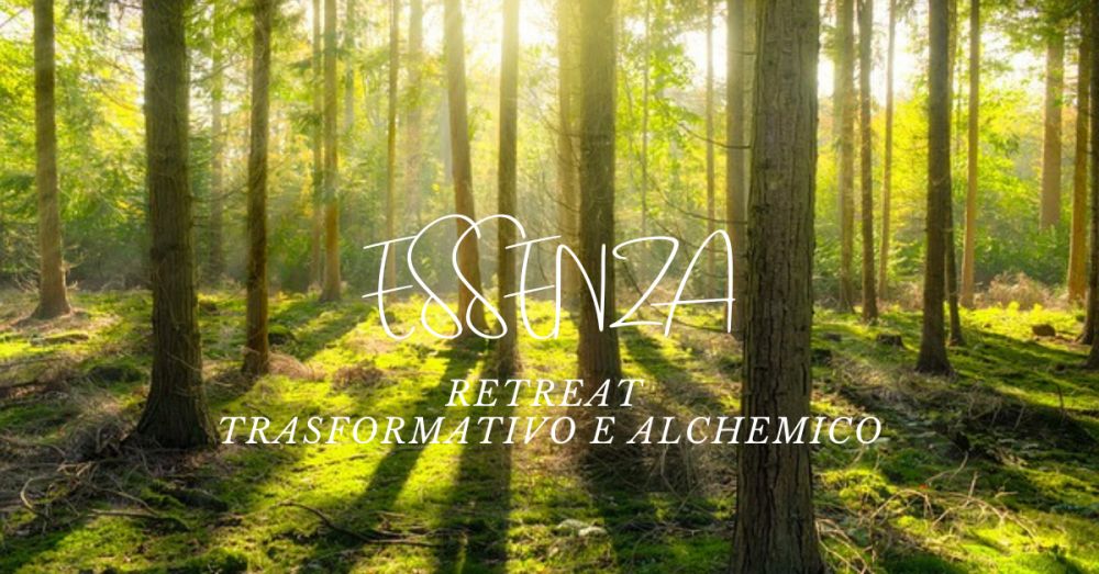 Evento Essenza - Retreat Trasformativo e Alchemico
